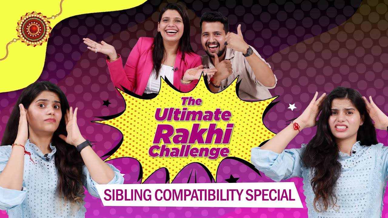 Watch The Ultimate Compatibility Rakhi Challenge In a Hilarious And Twist Turning Video